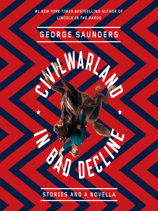 Title details for CivilWarLand in Bad Decline by George Saunders - Wait list